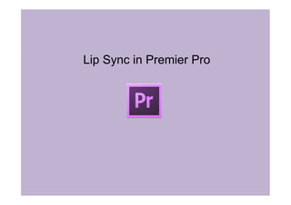 Lip Sync in Premier Pro
 