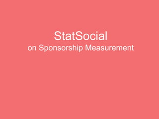 StatSocial
on Sponsorship Measurement
 