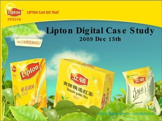 Lipton Digital Case Study 2009 Dec 15th http://lipton.renren.com/lipton.do   