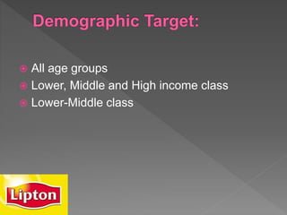  All age groups
 Lower, Middle and High income class
 Lower-Middle class
 