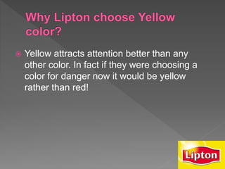  Yellow attracts attention better than any
other color. In fact if they were choosing a
color for danger now it would be yellow
rather than red!
 