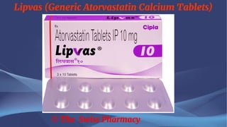 Lipvas (Generic Atorvastatin Calcium Tablets)
© The Swiss Pharmacy
 