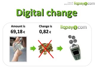 Digital change Amount is 69,18  €   Change is 0,82  €   