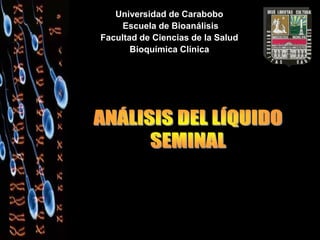Universidad de Carabobo
Escuela de Bioanálisis
Facultad de Ciencias de la Salud
Bioquímica Clínica
 