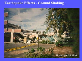 Earthquake Effects - Ground Shaking
Northridge, CA 1994
 