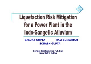 SANJAY GUPTA RAVI SUNDARAM
SORABH GUPTA
Cengrs Geotechnica Pvt. Ltd.
New Delhi, INDIA
 