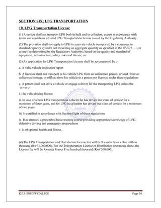 K.E.S. SHROFF COLLEGE Page 36
SECTION SIX: LPG TRANSPORTATION
10. LPG Transportation License
(1) A person shall not transp...