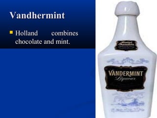 VandhermintVandhermint
 Holland combinesHolland combines
chocolate and mint.chocolate and mint.
 