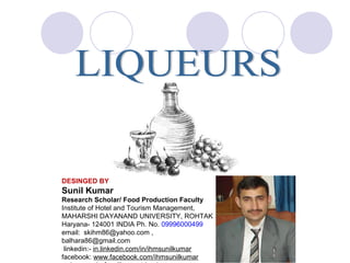 DESINGED BY

Sunil Kumar
Research Scholar/ Food Production Faculty
Institute of Hotel and Tourism Management,
MAHARSHI DAYANAND UNIVERSITY, ROHTAK
Haryana- 124001 INDIA Ph. No. 09996000499
email: skihm86@yahoo.com ,
balhara86@gmail.com
linkedin:- in.linkedin.com/in/ihmsunilkumar
facebook: www.facebook.com/ihmsunilkumar

 