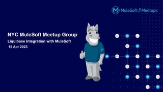 15 Apr 2023
NYC MuleSoft Meetup Group
Liquibase Integration with MuleSoft
 