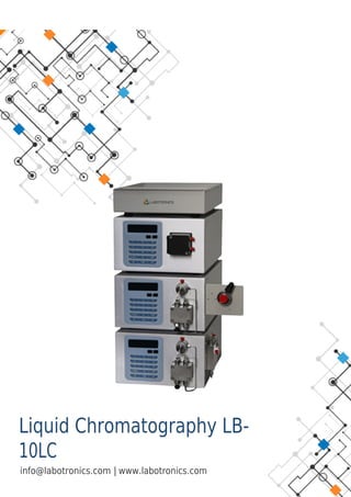 Liquid Chromatography LB-
10LC
|
info@labotronics.com www.labotronics.com
 