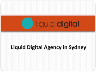 Liquid Digital Agency in Sydney
 