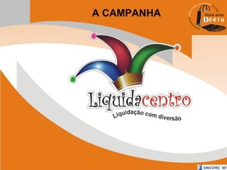 A CAMPANHA

Na terceira edição o encantamento do circo, com
seus palhaços, mágicos, malabaristas, pernas de
pau foi o tema escolhido. As crianças, neste
processo, não serão apenas antagonistas, mas
também protagonistas, pois participarão de oficinas
de desenhos com o tema eu e o circo.

 