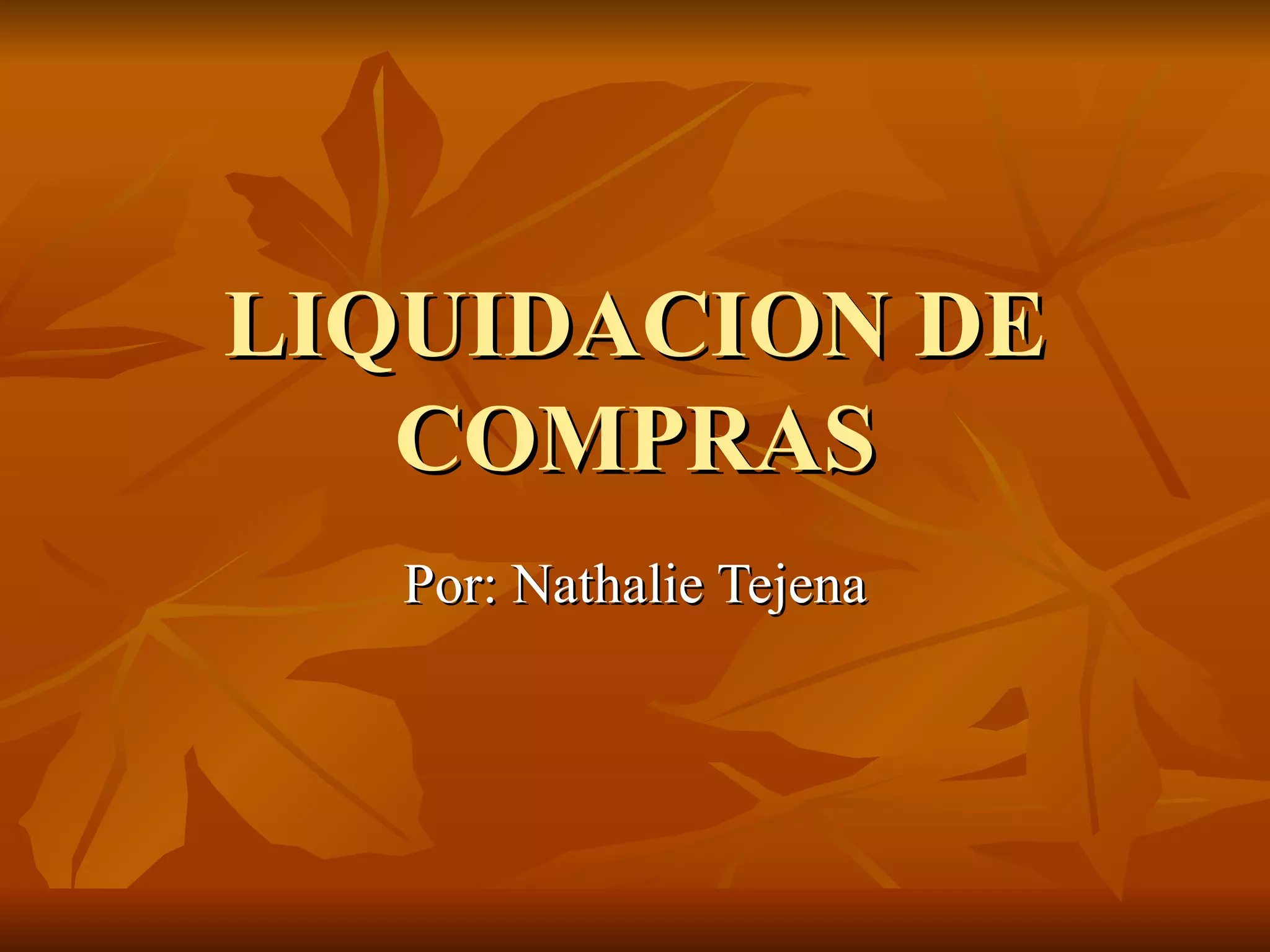 LIQUIDACION DE COMPRAS Por: Nathalie Tejena 