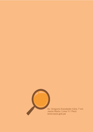 Av. Gregorio Escobedo Cdra. 7 s/n
Jesús María / Lima 11 / Perú
www.osce.gob.pe
Av. Gregorio Escobedo Cdra. 7 s/n
Jesús María / Lima 11 / Perú
www.osce.gob.pe
 