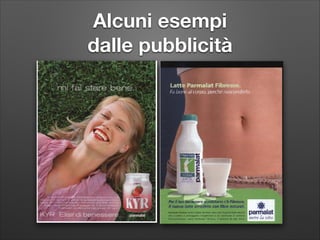 Alcuni esempi  
dalle pubblicità

 