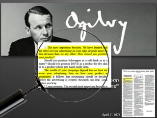 the image era
“Every advertisement is a long-term  
investment in the image of a brand”

April 7, 1971

 