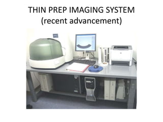 THIN PREP IMAGING SYSTEM
(recent advancement)
 