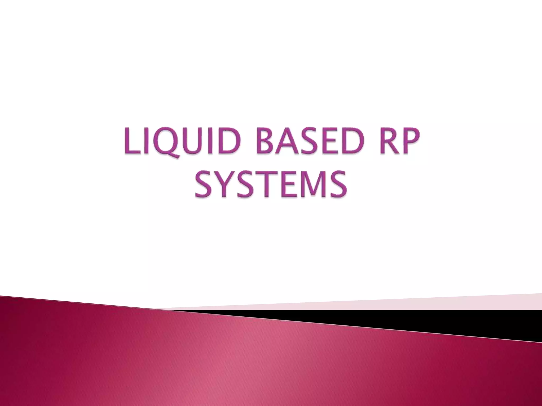 Liquid based RP systems | PPT