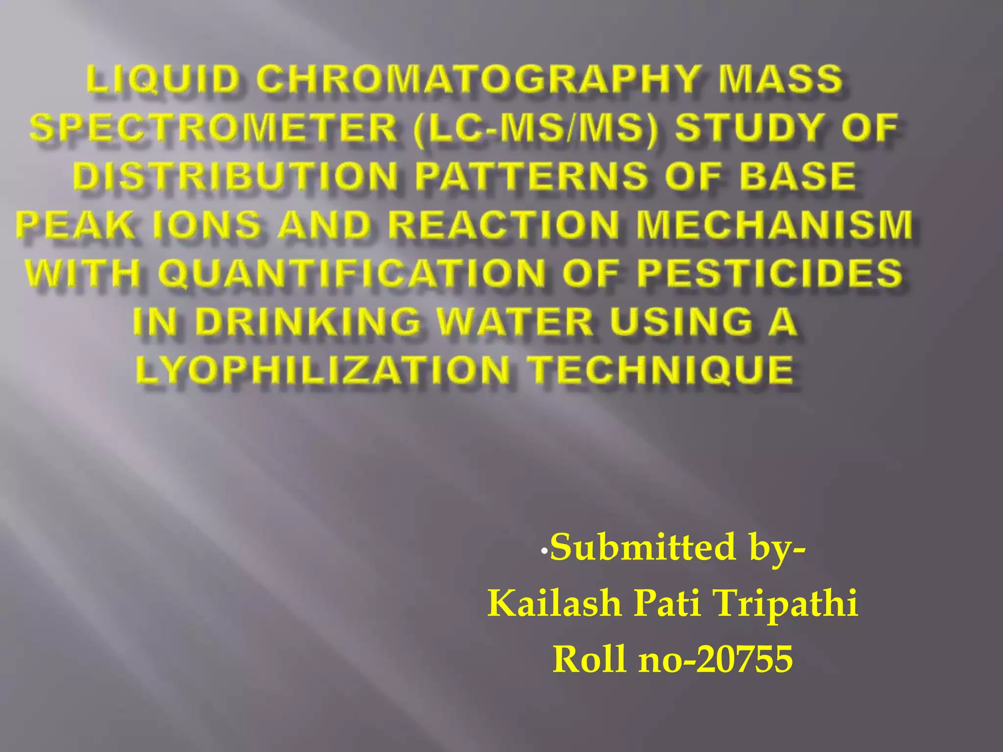 Liquid chromatography mass spectrometer (lc ms | PPTX