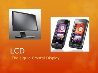 LCD The Liquid Crystal Display 
