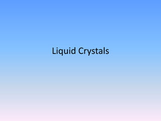Liquid Crystals 