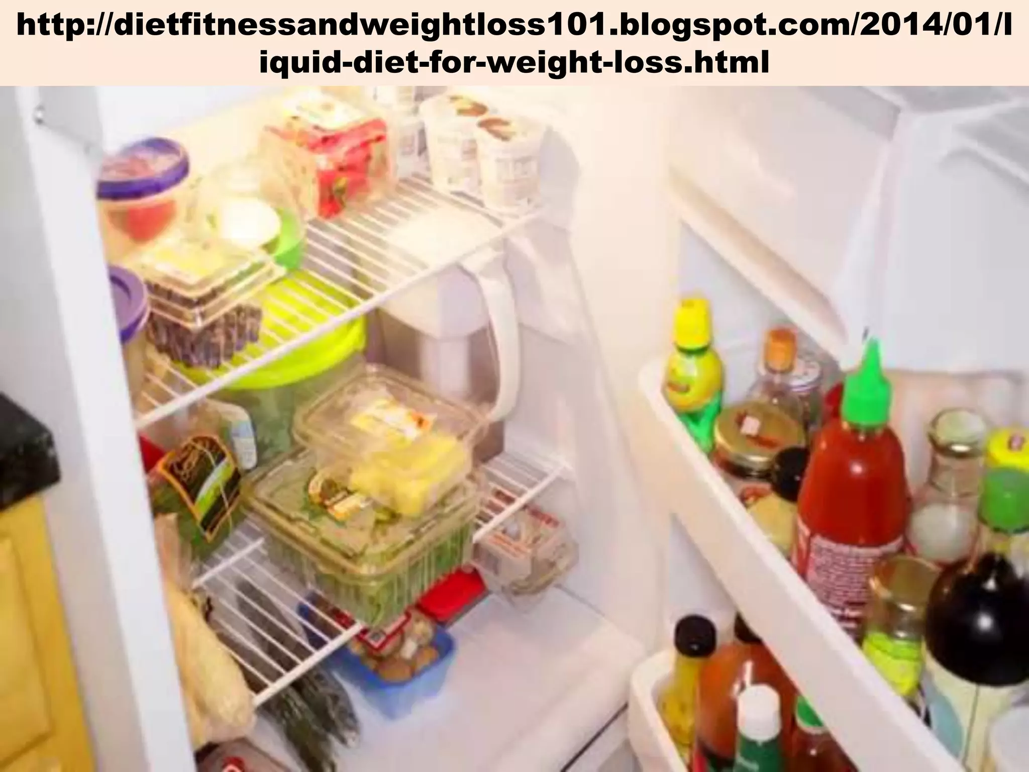http://dietfitnessandweightloss101.blogspot.com/2014/01/l
iquid-diet-for-weight-loss.html