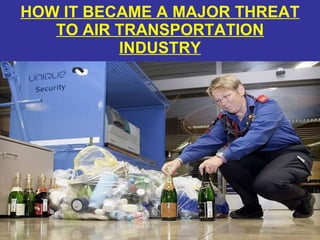 HOW IT BECAME A MAJOR THREAT TO AIR TRANSPORTATION INDUSTRY 