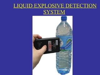 LIQUID EXPLOSIVE DETECTION SYSTEM   