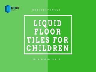 Liquid floor tiles for children