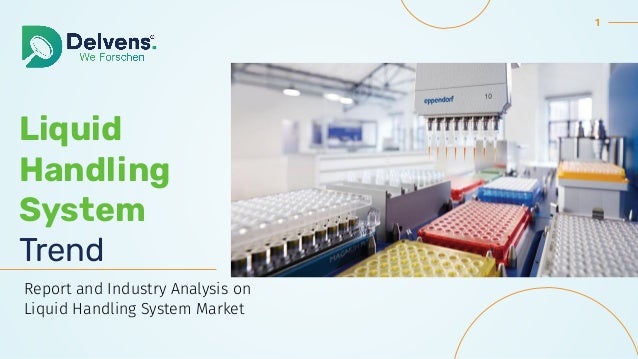 1
Liquid
Handling
System
Trend
Report and Industry Analysis on
Liquid Handling System Market
 