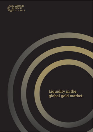 Liquidity in the
global gold market
 