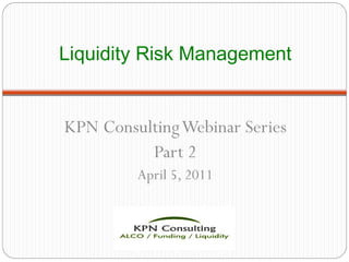 Liquidity Risk Management ,[object Object],[object Object],[object Object]