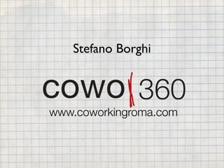 Stefano Borghi



www.coworkingroma.com
 