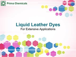 Liquid Leather Dyes
For Extensive Applications
 