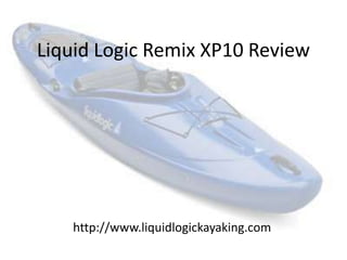 Liquid Logic Remix XP10 Review http://www.liquidlogickayaking.com 