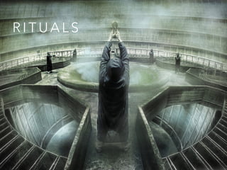 R I T U A L S
 