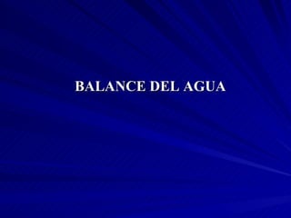 BALANCE DEL AGUA 
