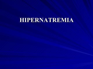 HIPERNATREMIA   