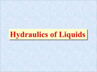 Hydraulics of Liquids
 