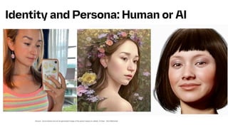 Identity and Persona: Human or AI
Source: Anna Haines and an AI-generated image of the author based on selfies, Forbes. Soul Machines
 