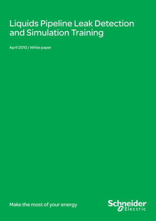 Liquids Pipeline Leak Detection
and Simulation Training
April 2010 / White paper
Make the most of your energy
 