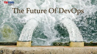 The Future Of DevOps
 