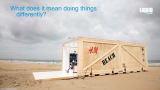 What does it mean doing things
differently?
 