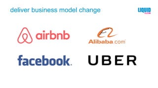 deliver business model change
 