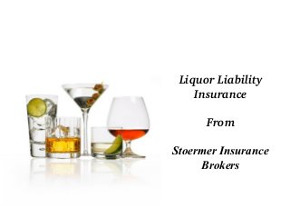 Liquor Liability 
Insurance
From
Stoermer Insurance
Brokers

 