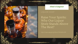 Raise Your Spirits:
Why Our Liquor
Store Stands Above
The Rest?
https://maps.app.goo.gl/4ktza1PSb5sBhn248
LIQUOR SHOP
 