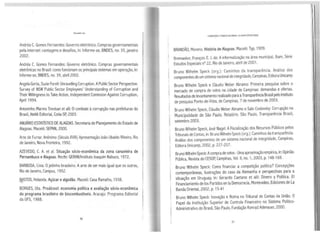 Fernando lira
Andréa C. Gomes Fernandes: Governo eletrônico. Compras governamentais
pela internet: vantagens edesafios, in: Informe-se, BNDES, no. 35, janeiro
2002.
Andréa C. Gomes Fernandes: Governo eletrônico. Compras governamentais
eletrônicas no Brasil: como funcionam os principais sistemas em operação, in:
Informe-se, BNDES, no. 39, abril 2002.
Angela Gorta, Suzie Forell: Unravelling Corruption. APublic Sector Perspective.
Survey of NSW Public Sector Employees' Understanding of Corruption and
Their Willingness to Take Action, lndependent Comission Against Corruption,
April 1994.
Antoninho Marmo Trevisan et alii: Ocombate à corrupção nas prefeituras do
Brasil, Ateliê Editorial, Cotia-SP, 2003.
ANUÁRIO ESTATÍSTICO DE ALAGOAS. Secretaria de Planejamento do Estado de
Alagoas. Maceió: SEPAN, 2000.
Arte de Furtar. Anônimo (Século XVIII) Apresentação João Ubaldo Ribeiro, Rio
de Janeiro, Nova Fronteira, 1992.
AZEVEDO, C. A. et ai. Situação sócio-econômica da zona canavieira de
Pernambuco eAlagoas. Recife: GERAN/lnstituto Joaquim Nabuco, 1972.
BARBOSA, Lívia: Ojeitinho brasileiro. Aarte de ser mais igual que os outros,
Rio de Janeiro, Campus, 1992.
BASTOS, Holanda. Açúcar e algodão. Maceió: Casa Ramalho, 1938.
BORGES, Uta. Proálcool: economia política e avaliação sócio-econômica
do programa brasileiro de biocombustíveis. Aracaju: Programa Editorial
da UFS, 1988.
96
COAAUPÇÃO EPOBREZA NOBRASIL: ALAGOAS EM DESTAQUE
BRANDÃO, Moreno. História de Alagoas. Maceió: Typ, 1909.
Bremaeker, François E. J. de: Ainformatização na área municipal, lbam, Série
Estudos Especiais nº 22, Rio de Janeiro, abril de 2001.
Bruno Wilhelm Speck (org.): Caminhos da transparência. Análise dos
componentes de um sistemanacional de integridade, Campinas,Editora Unicamp
Bruno Wilhelm Speck e Cláudio Weber Abramo: Primeira pesquisa sobre o
mercado de compra de votos na cidade de Campinas: demandas e ofertas.
Resultados de levantamento realizado para aTransparência Brasil peloinstituto
de pesquisa Ponto-de-Vista, de Campinas,7 de novembro de 2003.
Bruno Wilhelm Speck, Cláudio Weber Abramo e Saio Coslovsky: C~rr~pção ~a
Municipalidade de São Paulo. Relatório. São Paulo, Transparenc1a Brasil,
setembro 2003.
Bruno Wilhelm Speck, José Nagel: AFiscalização dos Recursos Públicos pelos
Tribunais de Contas, in: Bruno Wilhelm Speck (org.): Caminhos da transparência.
Análise dos componentes de um sistema nacional de integridade, Campinas,
Editora Unicamp, 2002, p. 227-257.
BrunoWilhelm Speck: Acompra de votos -Umaaproximação empírica, in: Opinião
Pública, Revista do CESOP, Campinas, Vol. 9, no. 1, 2003, p. 148-169.
Bruno Wilhelm Speck: Corno financiar a competição política? Concepções
contemporâneas, ilustrações do caso da Alemanha e perspectivas para a
situação em Uruguay, in: Gerardo Caetano et alii: Dinero y Política. EI
Financiarniento de los Partidos en la Democracia, Montevideo, Ediciones de la
Banda Oriental, 2002, p. 15-41
Bruno Wilhelm Speck: Inovação e Rotina no Tribunal de Contas da União. O
Papel da Instituição Superior de Controle Financeiro no Sistema Político-
Administrativo do Brasil, São Paulo, Fundação Konrad Adenauer, 2000.
97
 