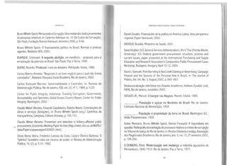 ..
F~nondo Lira
BrunoWilhelm Speclç MensurandoaCorrupção: Umarevisãodosdadosprovenientes
de pesquisas empíricas, in: Cadernos Adenauer no. 10 (Os Custos da Corrupção),
São Paulo, Fundação Konrad Adenauer, dezembro 2000, p. 9-46.
Bruno Wilhelm Speck: Ofinanciamento político no Brasil. Normas e práticas
vigentes. Relatório OEA, 2003.
BUARQUE, Cristovam. Asegunda abolição: um manifesto - proposta para a
erradicação da pobreza no Brasil. São Paulo: Paz eTerra, 1999.
BUENO, Ricardo. Proálcool: rumo ao desastre. Petrópolis: Vozes, 1980.
Carlos Alberto Almeida: "Negociata éum bom negócio para oqual não fomos
convidados", Relatório Pesquisa Social Brasileira, Rio de Janeiro, 2002.
Carlos Estevam Martins: Governabilidade e Controles, in: Revista de
Administração Pública, Rio de Janeiro, FGV, vol. 23, nº 1, 1989, p. 5-20.
Center for Public lntegrity: lndonesia: Tracking Corruption, Government,
Accountability and Openness, Global Access Country Report, Center for Public
lntegrity, Washington, 2002.
Claudio Weber Abramo, Eduardo Capobianco, Rubens Naves: Contratações de
obras e serviços (licitações), in: Bruno Wilhelm Speck (org.): Caminhos da
transparência, Campinas, Editorà Unicamp, p. 105-131.
Claudio Weber Abramo: Prevention and detection in bribery-affected public
procurement, Economics Working Paper Archive (http://netec.mcc.ac.uk/WoPEc/
data/Papers/wpawuwppeO309001.html).
Clóvis Abreu Vieira, Frederico Lustosa da Costa, Lázaro Oliveira Barbosa: O
"jeitinho" brasileiro como um recurso de poder, in: Revista de Administração
Pública, 16 (2), p. 5-31, 1982.
98
COAAUP~ÃO ePOBREZA NO BRASIL: ALAGOAS EMDESTAQUE
Daniel Zovatto: Financiación de la política en América Latina. Uma perspectiva
regional, Paper Vancouver, 2002.
DATASUS. Brasília: Ministério da Saúde, 2001.
David Drabkin (U.S. GeneralServices Administration), Khi V. Thai (Florida Atlantic
University): U.S. Federal government procurement: structure, process and
current issues, paper presented at the lnternational Purchasing and Supply
Education and Research Association's Comparative Public Procurement Cases
1 Workshop, Budapest, Hungary, April 10-12, 2003.
r David J. Samuels:Pork Barreling Is NotCredit Claiming or Advertising: Campaign
Finance and the Sources of the Personal Vote in Brazil, in: The Journal of
f
Politics, Vol. 64, No. 3, August 2002, p. 845- 863.
Desburocratização eletrônica nos Estados brasileiros, Instituto Euvaldo Lodi,
FIERJ, Rio de Janeiro, novembro 2002.
DIÉGUES JR., Manuel. Obangüe nas Alagoas. Maceió: Edufal, 1980.
_ ___. População e açúcar no Nordeste do Brasil. Rio de Janeiro:
Comissão Nacional de Alimentação, 1959.
____. População e propriedade da terra no Brasil. Washington D.C.:
União Panamericana, 1959.
Eloise Monteiro, Bruno Wilhelm Speck, Denise Frossard: A impunidade em
questão. Radiografia datramitação de processos relativos acrimes decorrupção
noTribunal deJustiça do Rio de Janeiro, in: Revista Cidadania eJustiça, Associação
dos Magistrados Brasileiros, Rio de Janeiro, ano. 5, no. 12, 2° semestre 2002,
p. 194-204.
t
ELSENBERG, Peter. Modernização sem mudança: a indústria açucareira de
Pernambuco. 1840-1910. Rio de Janeiro: Paz eTerra, 1977.
l 99
 