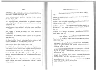 PUTNAM, Roberto. Comunidade edemocracia: aexperiência da Itália Moderna.
Rio de Janeiro: Fundação Getúlio Vargas, 1996.
RAMOS, Pedro. Agroindústria Canavieira e Propriedade Fundiária no Brasil.
São Paulo: Hucitec, 1999.
Ray F. Bange: Procurement, profits and probity. The Challenge to Professional
Responsibility, in: Forum on Corruption in lnternational Procurement, Canberra/
Sydney, March 1997
Regine Schõnenberg: Drug-trafficking in the brazilian amazon, paper, Berlin,
August 2000.
RELAÇÃO ANUAL DE INFORMAÇÕES SOCIAIS - RAIS. Brasília: Ministério do
Trabalho, 2000.
Relatório final da CPI do FUNDEF, Assembléia Legislativa do Estado de Minas
Gerais, abril 2001.
Rick Stapenhurst, Jack Titsworth: Features and functions of supreme audit
institutions, PREM Note No. 59, The World Bank, October 2001.
Robert M. Levine: Jeitinho Land, in: Brazzil, january 1988.
Rubert F. J. Pritzl: La corrupción pública: una forma dinámica eilegal de rentismo
orent-seeking en la lucha distributivade los gruposde interés organizados, in:
Contribuciones, Buenos Aires, a. 12, nº 4, 1995, p. 127-162.
Samuels, David: Does Money Matter? Campaign Finance in Newly Democratic
Chuntries: Theory and Evidence from Brazil, in: Comparative Politics 34(3):
23-42, 2001.
SANT'ANA, Moacir Medeiros de. Engenhos centrais eusinas. ln: Contribuição à
História do Açúcar. Recife: Museu do Açúcar/Instituto do Açúcar e do Álcool,
1970, p. 329-336.
106
CORRUPÇÃO EPOBREZA NOBRASIL: .W.OOAS EM OESTflQIJE
. Contribuição do Açúcar em Alagoas. Recife: Museu do Açúcar,
----
1980.
SARAIVA, J. H. História Concisa de Portugal. 9. ed. Lisboa: Publicações Europa
América,1984.
1
SCHWARTZ, Stuart B. Segredos internos. Engenhos e Escravos na Sociedade
Colonial. São Paulo: Companhia da Letras, 1988.
1
1
t
SHIKIDA, Pery Francisco. Aevolução diferenciada da agri_cult~ra can~vieira no
Brasil de 1975 a 1995. Tese de Doutorado (mimeo.) Piracicaba, Sao Paulo:
USP, 1997.
1
SKIDMORE, Thomas. Brasil: de Getúlio Vargas aCastelo Branco, 1930-1964.
Rio de Janeiro: Saga, 1969.
. Brasil: de Castelo aTancredo. Rio de Janeiro: Paz eTerra, 1988.
i
Stapenhurst, Rick, The Media's Role in Curbing Corruption, World Banklnstitute
----
Working Paper, 2000.
• Stiglitz, Joseph E. (Senior VicePresident and Chief Economist,The World Bank):
On liberty, the right to know and public discourse, Oxford Amnesty Lecture,
1
Oxford, U.K., January 27, 1999.
' SUPERINTENDÊNCIA DO DESENVOLVIMENTO DO NOROESTE - SUOENE.
Programa de Ação para o desenvolvimento da Zona da Mata do Nordeste.
Recife: SUDENE, 1997.
SUZIGAM, Wilson; VILLANOVA, Anibal. Política do Governo e Crescimento da
l Economia Brasileira: 1889:1945. Rio de Janeiro, IPEA/INPES, 1973.
1
1
1
SZMRECSÁNYI, Tomás. Oplanejamento da agroindústria canavieira do Brasil
(1930-1975). São Paulo: Hucitec/Unicamp, 1979.
107
 